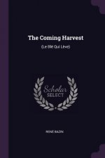 The Coming Harvest: (le Blé Qui L?ve)