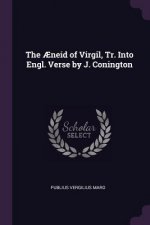 The ?neid of Virgil, Tr. Into Engl. Verse by J. Conington