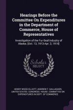 Hearings Before the Committee On Expenditures in the Department of Commerce, House of Representatives: Investigation of the Fur-Seal Industry of Alask