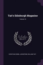Tait's Edinburgh Magazine; Volume 16