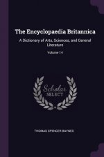 The Encyclopaedia Britannica: A Dictionary of Arts, Sciences, and General Literature; Volume 14