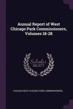 Annual Report of West Chicago Park Commissioners, Volumes 18-28
