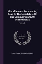 Miscellaneous Documents, Read In The Legislature Of The Commonwealth Of Pennsylvania; Volume 2