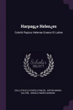 Harpag?e Helen?es: Coluthi Raptus Helenae Graece Et Latine