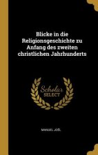 Blicke in Die Religionsgeschichte Zu Anfang Des Zweiten Christlichen Jahrhunderts