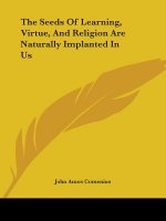 The Seeds of Learning, Virtue, and Religion Are Naturally Implanted in Us