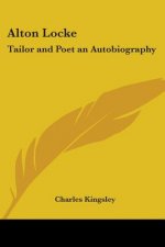 Alton Locke: Tailor and Poet an Autobiography