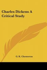 Charles Dickens A Critical Study