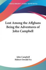 Lost Among the Affghans Being the Adventures of John Campbell