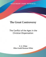 The Great Controversy: The Conflict of the Ages in the Christian Dispensation