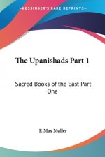 The Upanishads Part 1: Sacred Books of the East Part One