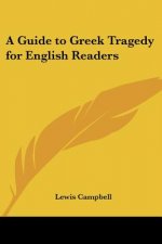 A Guide to Greek Tragedy for English Readers