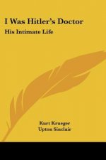 I Was Hitler's Doctor: His Intimate Life