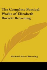 The Complete Poetical Works of Elizabeth Barrett Browning