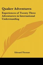 Quaker Adventures: Experiences of Twenty Three Adventurers in International Understanding
