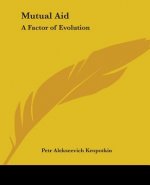 Mutual Aid: A Factor of Evolution