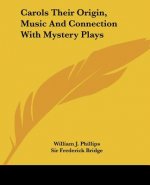 Carols Their Origin, Music and Connection with Mystery Plays