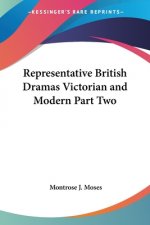 Representative British Dramas Victorian and Modern Part Two