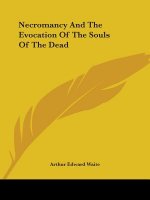 Necromancy and the Evocation of the Souls of the Dead