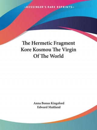 The Hermetic Fragment Kore Kosmou the Virgin of the World