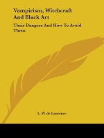 Vampirism, Witchcraft And Black Art: Their Dangers And How To Avoid Them