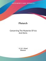 Plutarch: Concerning The Mysteries Of Isis And Osiris