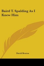 Baird T. Spalding As I Knew Him