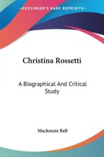 Christina Rossetti: A Biographical And Critical Study
