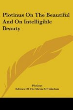 Plotinus on the Beautiful and on Intelligible Beauty