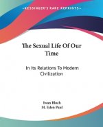 The Sexual Life Of Our Time: In Its Relations To Modern Civilization