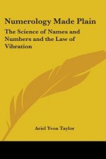 Numerology Made Plain: The Science of Names and Numbers and the Law of Vibration