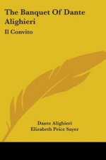 The Banquet Of Dante Alighieri: Il Convito
