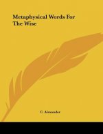 Metaphysical Words For The Wise