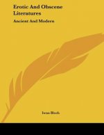 Erotic And Obscene Literatures: Ancient And Modern