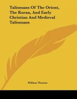 Talismans Of The Orient, The Koran, And Early Christian And Medieval Talismans