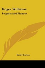 Roger Williams: Prophet and Pioneer