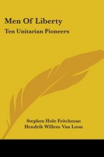 Men of Liberty: Ten Unitarian Pioneers