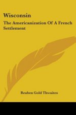 Wisconsin: The Americanization Of A French Settlement