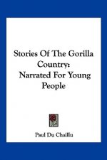 Stories Of The Gorilla Country: Narrated For Young People