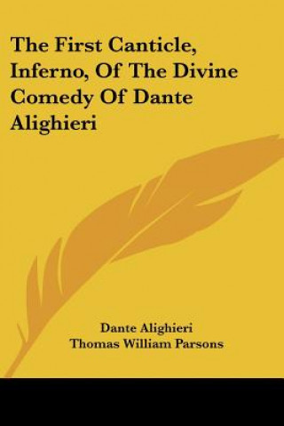 The First Canticle, Inferno, Of The Divine Comedy Of Dante Alighieri