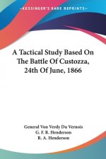 A Tactical Study Based On The Battle Of Custozza, 24th Of June, 1866