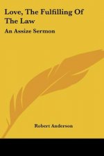 Love, The Fulfilling Of The Law: An Assize Sermon
