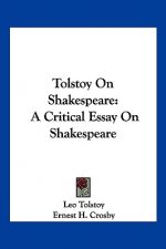Tolstoy on Shakespeare: A Critical Essay on Shakespeare