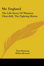 Mr. England: The Life Story Of Winston Churchill, The Fighting Briton