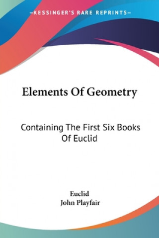 Elements Of Geometry: Containing The First Six Books Of Euclid