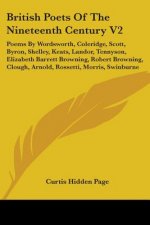 British Poets Of The Nineteenth Century V2: Poems By Wordsworth, Coleridge, Scott, Byron, Shelley, Keats, Landor, Tennyson, Elizabeth Barrett Browning