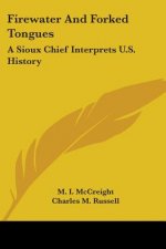Firewater And Forked Tongues: A Sioux Chief Interprets U.S. History
