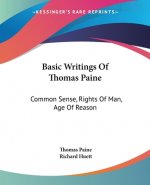 Basic Writings Of Thomas Paine: Common Sense, Rights Of Man, Age Of Reason