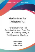 Meditations For Religious V2: For Every Day Of The Ecclesiastical Year; From The Feast Of The Holy Trinity To The Beginning Of Advent