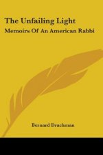 The Unfailing Light: Memoirs Of An American Rabbi